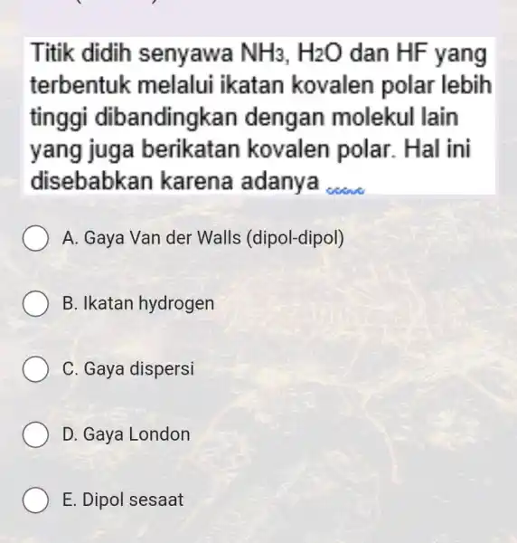 Titik didih senyawa NH_(3),H_(2)O dan HF yang terbentuk melalui ikatan kovalen polar lebih tinggi dibandingkan dengan molekul lain yang juga berikatan kovalen polar. Hal