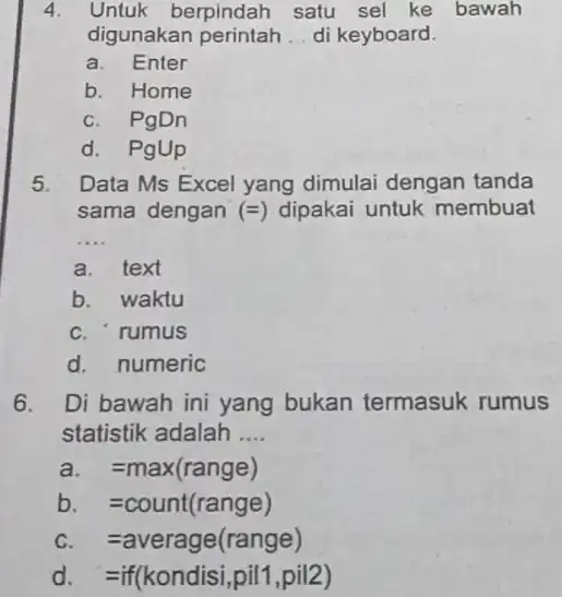 Untuk berpindah satu sel ke bawah digunakan perintah ... di keyboard. a. Enter b. Home c. PgDn d. Pg uu p Data Ms Excel