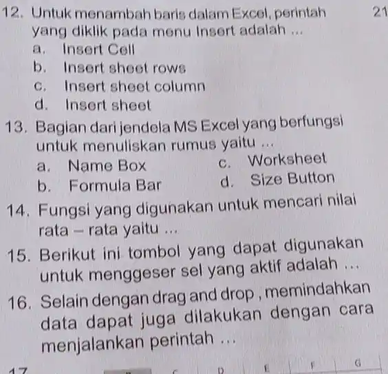 Untuk menambah baris dalam Excel, perintah yang diklik pada menu Insert adalah ... a. Insert Cell b. Insert sheet rows c. Insert sheet column