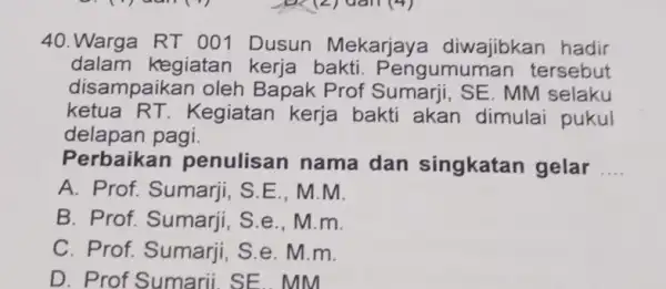 Warga RT 001 Dusun Mekarjaya diwajibkan hadir dalam kegiatan kerja bakti. Pengumuman tersebut disampaikan oleh Bapak Prof Sumarji, SE. MM selaku ketua RT. Kegiatan