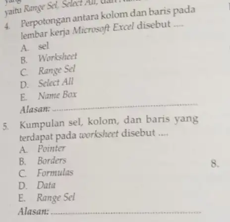 yaitu Range Sel, Select All, 4. Perpotongan antara kolom dan baris pada lembar kerja Microsoft Excel disebut A. sel B. Worksheet C. Range Sel