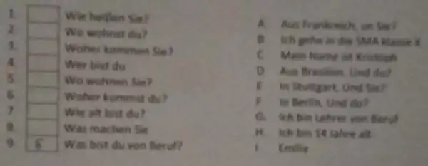 1 2 3. 4. 5. 6 7 8. Whe heillen Sie? Wo wohnert die? Woher kommen Sie? Wer bist du Wo wohnen Sie? Woher