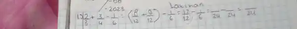 1.) (2)/(3)+(3)/(4)-(1)/(6)=((8)/(12)+(9)/(12))-(1)/(6)=(17)/(12)-(1)/(6)=(1)/(24)-(1)/(24)=(1)/(24)