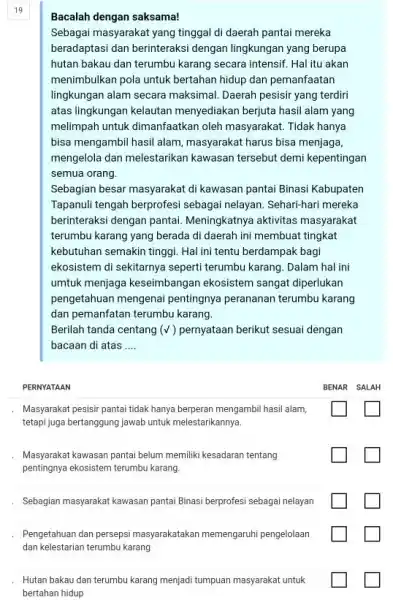 19 Bacalah dengan saksama! Sebagai masyarakat yang tinggal di daerah pantai mereka beradaptasi dan berinteraksi dengan lingkungan yang berupa hutan bakau dan terumbu karang