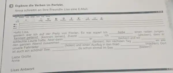 (3) Ergänze die Verben im Perfekt. Anna schreibt an ihre Freundin Lisa eine E-Mail. Hallo Lisa, gestern war ich auf der Party von Florian.