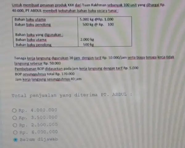 40.000 , PI ABDUL membeli kebutuhan bahan baku secaca tunai: Bahan baku stama 5.000kg eRp. 1.000 Bahan baku penolong 500kg e Rp. 100 Bahan