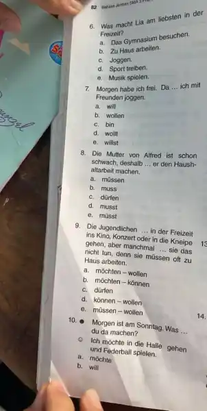 82 Bahas Jerman SMA S. 6. Was macht Lia am liebsten in der Freizeit? a. Das Gymnasium besuchen. b. Zu Haus arbeiten. c. Joggen.