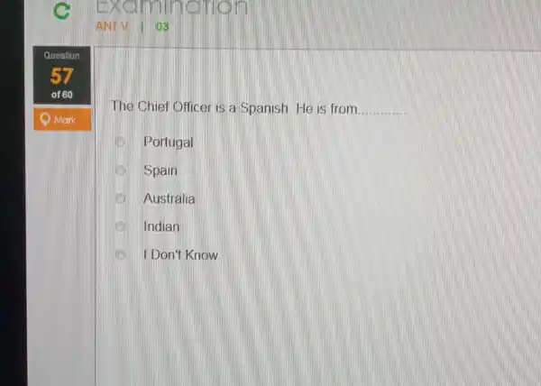 ANT V I 03 " Question " 57 " of "60 " Question 57 of 60" The Chief Officer is a Spanish. He is