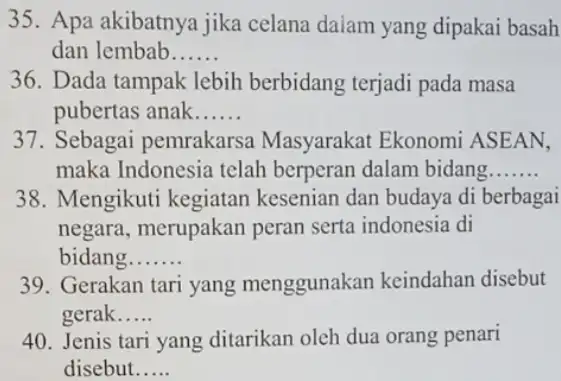 Apa akibatnya jika celana daiam yang dipakai basah dan lembab...... Dada tampak lebih berbidang terjadi pada masa pubertas anak...... Sebagai pemrakarsa Masyarakat Ekonomi ASEAN,