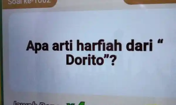 Apa arti harfiah dari “ Dorito"?