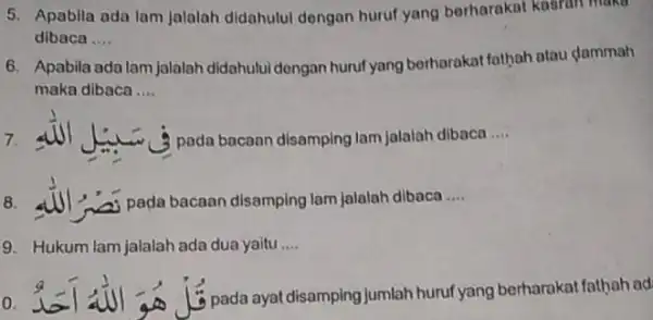 Apablla ada lam jalalah didahulul dengan huruf yang berharakat kasram maka dibaca .... Apabila ada lam jalalah didahului dengan huruf yang berharakat fatbah atau