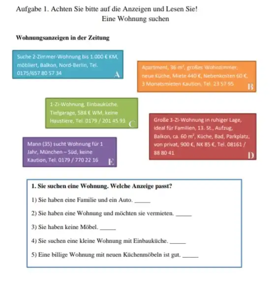 Aufgabe 1. Achten Sie bitte auf die Anzeigen und Lesen Sie! Eine Wohnung suchen Wohnungsanzeigen in der Zeitung Suche 2-Zimmer-Wohnung bis 1.000 C KM,