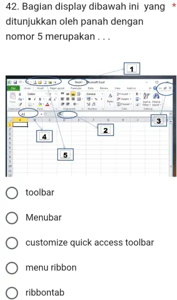 Bagian display dibawah ini yang ditunjukkan oleh panah dengan nomor 5 merupakan . . . 1 toolbar Menubar customize quick access toolbar menu ribbon