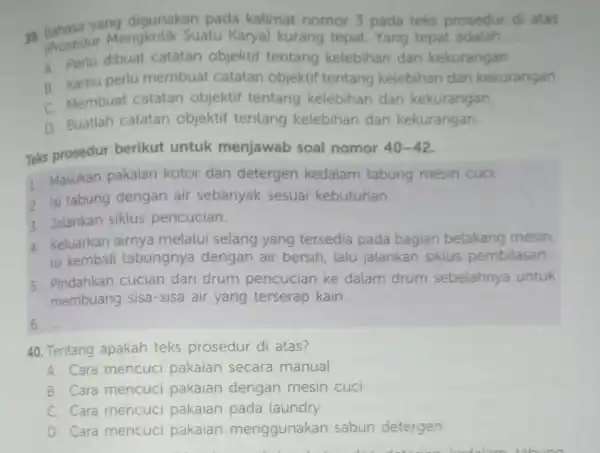 Bahasa yang digunakan pada kalimat nomor 3 pada teks prosedur di atas (Prosedur Mengkritik Suatu Karya) kurang tepat. Yang tepat adalah A. Perlu dibuat