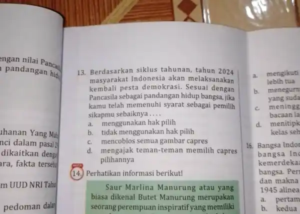 Berdasarkan siklus tahunan, tahun 2024 masyarakat Indonesia akan melaksanakan kembali pesta demokrasi. Sesuai dengan Pancasila sebagai pandangan hidup bangsa, jika kamu telah memenuhi syarat