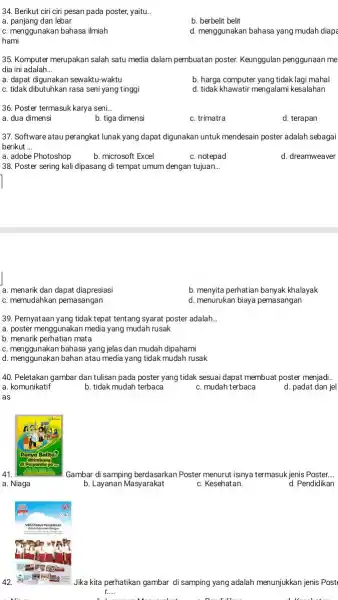 Berikut ciri ciri pesan pada poster, yaitu.. a. panjang dan lebar b. berbelit belit c. menggunakan bahasa ilmiah d. menggunakan bahasa yang mudah diap