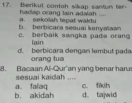 Berikut contoh sikap santun terhadap orang lain adalah .... a. sekolah tepat waktu b. berbicara sesuai kenyataan c. berbaik sangka pada orang lain d.