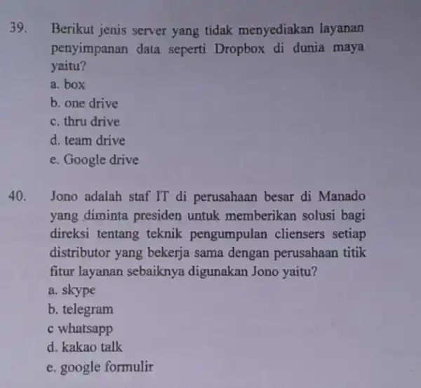 Berikut jenis server yang tidak menyediakan layanan penyimpanan data seperti Dropbox di dunia maya yaitu? a. box b. one drive c. thru drive d.