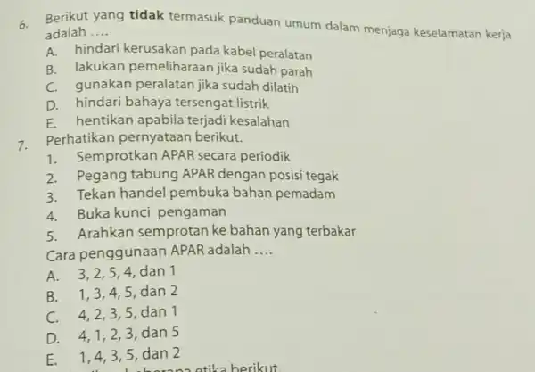 Berikut yang tidak termasuk panduan umum dalam menjaga keselamatan kerja adalah .... A. hindari kerusakan pada kabel peralatan B. lakukan pemeliharaan jika sudah parah