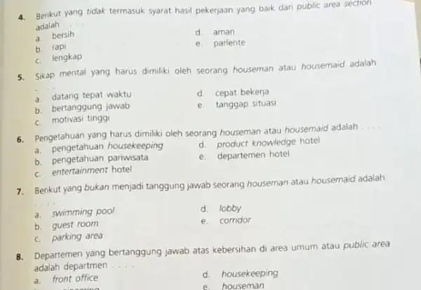 Berikut yang tidak termasuk syarat hasil pekerjaan yang baik dari public area section adalah a. bersih d. aman b. rapi e. parlente c. lengkap