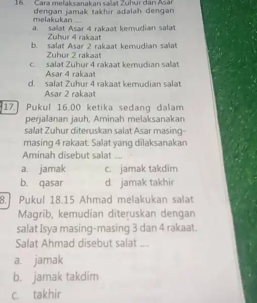 Cara melaksanakan salat Zuhur dan Asar dengan jamak takhir adalah dengan melakukan .... a. salat Asar 4 rakaat kemudian salat Zuhur 4 rakaat b.