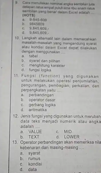 Cara menuliskan nominal angka sembilan juta delapan ratus empat puluh lima ribu enam ratus sembilan yang benar dalam Excel adatah .... (HOrs) a. 9-845-609