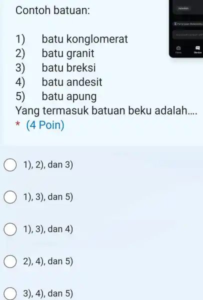 Contoh batuan: batu konglomerat batu granit batu breksi batu andesit batu apung Yang termasuk batuan beku adalah... * (4 Poin) 1), 2), dan 3)