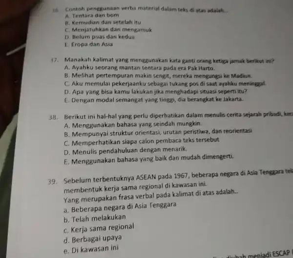 Contoh penggunaan verba material dalam teks di atas adalahi.. A. Tentara dan bom B. Kemudian dan setelah itu C. Menjatuhkan dan mengamuk D. Belum