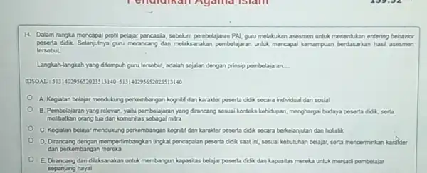 Dalam rangica mencapai profil pelajar pancasila, sebelum pembelajaran PAL, guru melakukan asesmen untuk menentukan entening behavior peserta didik. Selanjutnya guru merancang dan melaksanakan pembolajaran