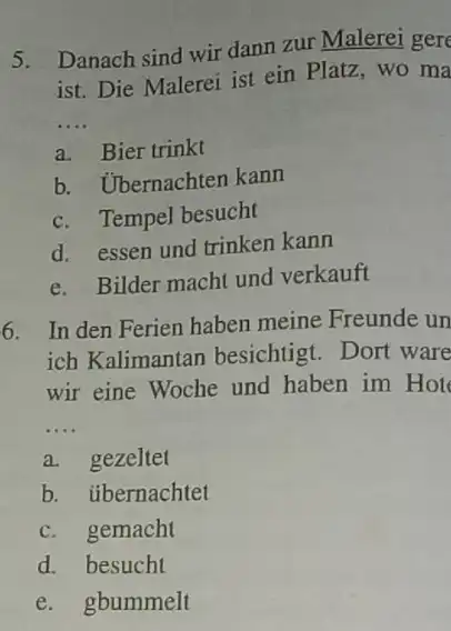 Danach sind wir dann zur Malerei gere ist. Die Malerei ist ein Platz, wo ma a. Bier trinkt b. Übernachten kann c. Tempel besucht