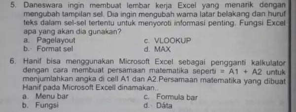 Daneswara ingin membuat lembar kerja Excel yang menarik dengan mengubah tampilan sel. Dia ingin mengubah warna latar belakang dan huruf teks dalam sel-sel tertentu