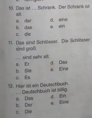 Das ist ... Schrank. Der Schrank ist alt. a. der d. eine b. das e. ein c. die Das sind Schlösser. Die Schlösser sind