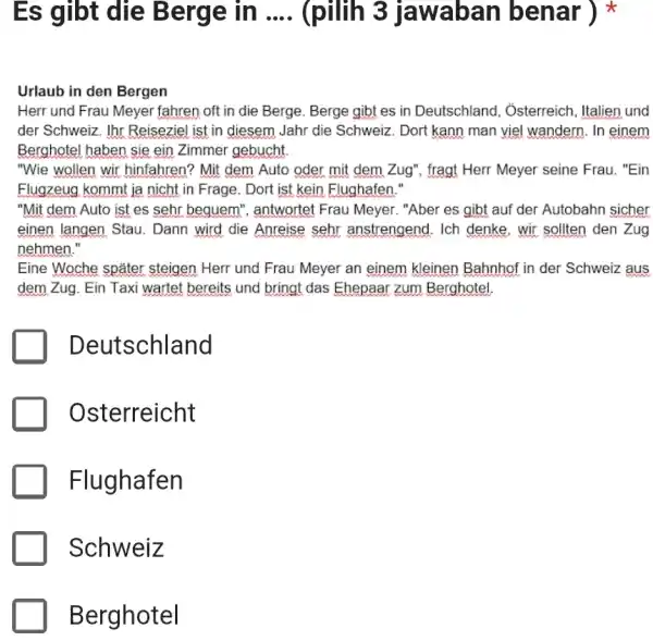 Es gibt die Berge in .... (pilih 3 jawaban benar ) * Urlaub in den Bergen Herr und Frau Meyer fahren oft in die