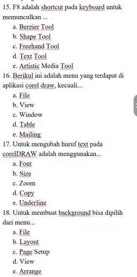 F8 adalah shortcut pada keyboard untuk memunculkan ... a. Berzier Tool b. Shape Tool c. Freehand Tool d. Text Tool e. Artistic Media Tool