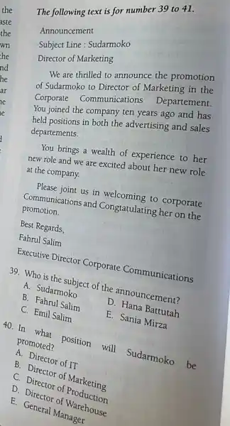 The following text is for number 39 to 41 . Announcement Subject Line : Sudarmoko Director of Marketing We are thrilled to announce the