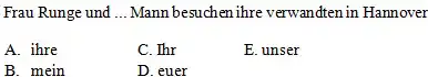 Frau Runge und ... Mann besuchen ihre verwandten in Hannover A. ihre C. Thr E. unser B. mein D. euer