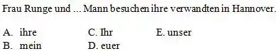 Frau Runge und ... Mann besuchen ihre verwandten in Hannover. A. ihre C. Thr E. unser B. mein D. euer