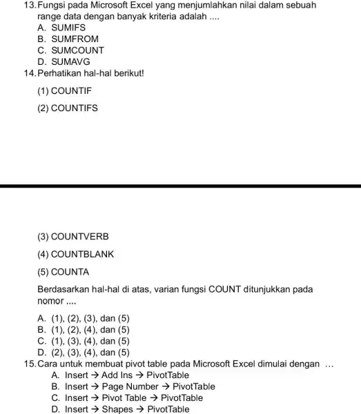 Fungsi pada Microsoft Excel yang menjumlahkan nilai dalam sebuah range data dengan banyak kriteria adalah .... A. SUMIFS B. SUMFROM C. SUMCOUNT D. SUMAVG