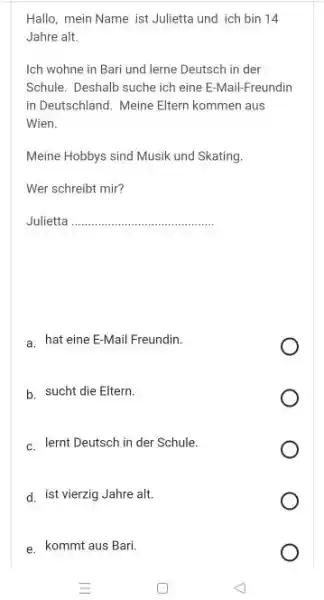 Hallo, mein Name ist Julietta und ich bin 14 Jahre alt. Ich wohne in Bari und lerne Deutsch in der Schule. Deshalb suche ich