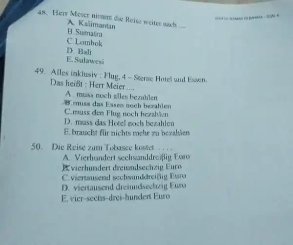 Herr Meier nimmt die Reise weiter nach .... A. Kalimantan B.Sumatra C. Lombok D. Bali E. Sulawesi Alles inklusiv : Flug, 4 - Sterne