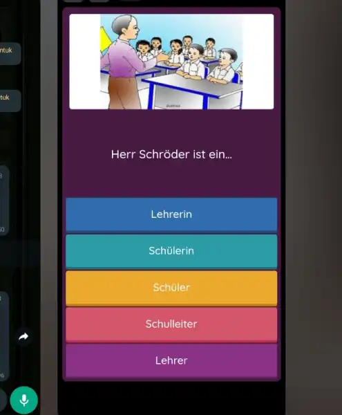 Herr Schröder ist ein... Lehrerin Schülerin Schüler Schulleiter Lehrer