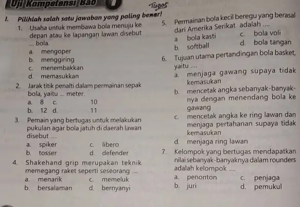 I. Pilihlah salah satu jawaban yang paling benar! Usaha untuk membawa bola menuju ke depan atau ke lapangan lawan disebut ... bola. a. mengoper