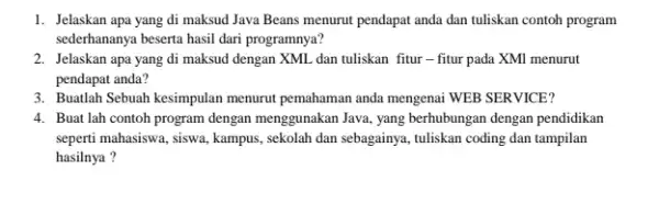 Jelaskan apa yang di maksud Java Beans menurut pendapat anda dan tuliskan contoh program sederhananya beserta hasil dari programnya? Jelaskan apa yang di maksud