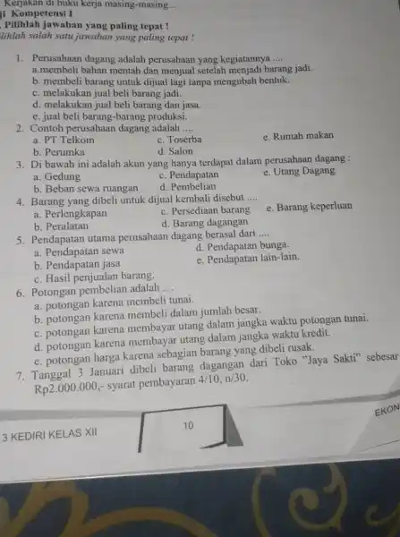 Kerjakan di buku kerja masing-masing... ji Kompetensi I Pilihlah jawaban yang paling tepat ! lihlah salah satu jawaban yang paling tepat ! Perusahaan dagang