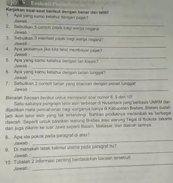 Kerjakan soal-soal berikut dengan benar dan telitil Apa yang kamu ketahui dengan pajak? Jawab : Sebutkan 3 contoh pajak bagi warga negara! Jawab :