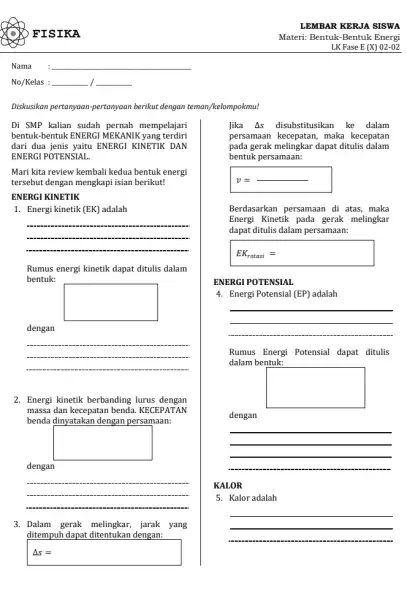 LEMBAR KERJA SISWA FISIKA Materi: Bentuk-Bentuk Energi LK Fase E (X) 02-02 Nama : No/Kelas : / Diskusikan pertanyaan-pertanyaan berikut dengan teman/kelompokmu! Di SMP