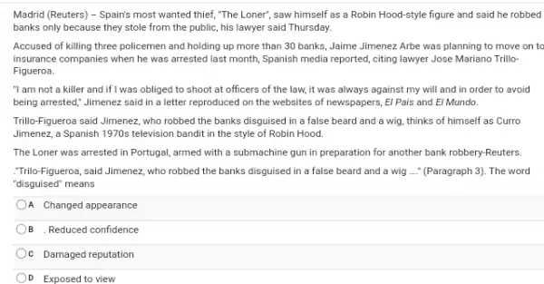 Madrid (Reuters) - Spain's most wanted thief, "The Loner", saw himself as a Robin Hood-style figure and said he robbed banks only because they