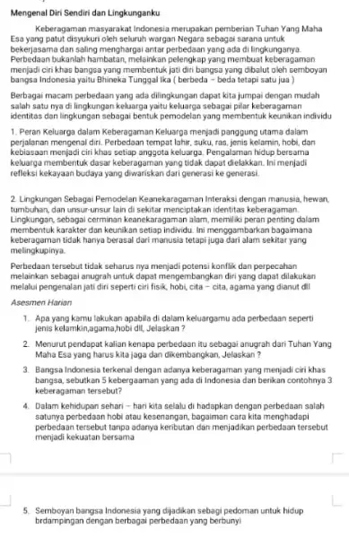 Mengenal Diri Sendiri dan Lingkunganku Keberagaman masyarakat Indonesia merupakan pemberian Tuhan Yang Maha Esa yang patut disyukuri oleh seluruh wargan Negara sebagai sarana untuk