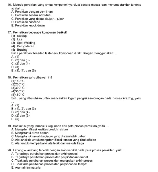 Metode perakitan yang smua komponennya diuat secara massal dan menurut standar tertentu adalah ... A. Perakitan dengan pemilihan B. Perakitan secara individual C. Perakitan