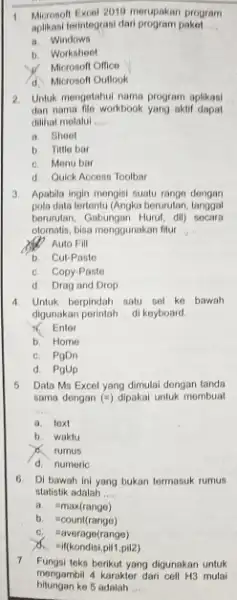 Microsoft Excel 2019 merupakan program aplikasi terintegrasi dari program paket Windows b. Workaheet p. Microsofi Orition d Microsofl Oullook Untuk mengetahui nama program aplikasi